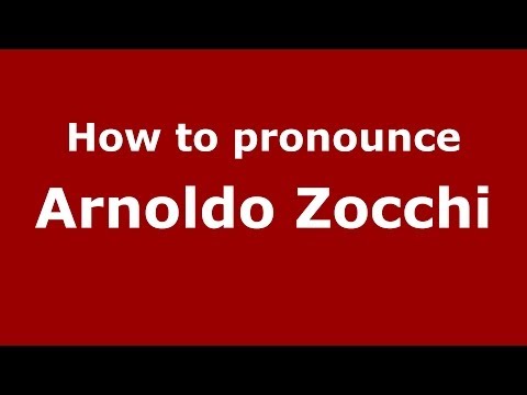 How to pronounce Arnoldo Zocchi (Italian/Italy) - PronounceNames.com