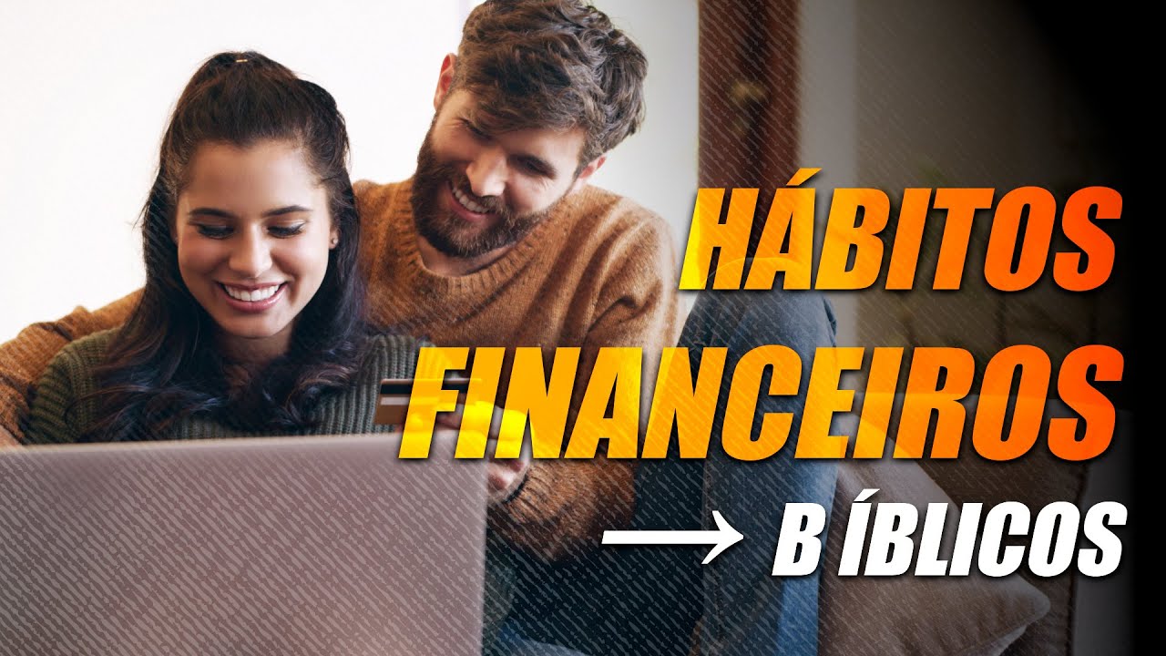 BONS HÁBITOS FINANCEIROS (que são Bíblicos)