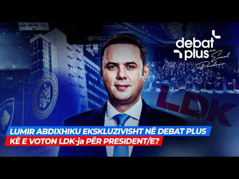🔴  LUMIR ABDIXHIKU EKSKLUZIVISHT NË DEBAT PLUS/ KË E VOTON LDK-ja PËR PRESIDENT/E? - Debat Plus