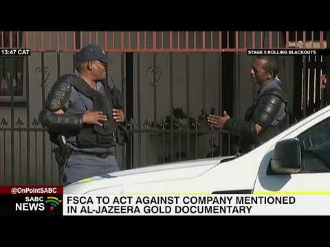 Gold Mafia | FSCA to act against company mentioned in Al -Jazeera documentary