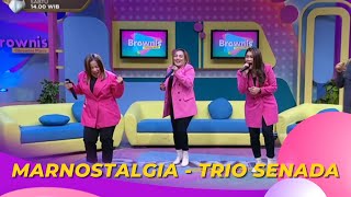 Download lagu Marnostalgia | TRIO SENADA | BROWNIS (16/3/23) mp3