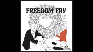 Freedom Fry - Oh Santa (Bad World) | 2015