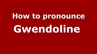 How to pronounce Gwendoline 