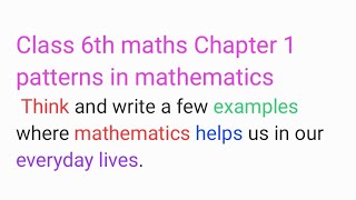 Think and write a few examples where mathematics helps us in our everyday lives. |Class 6th maths