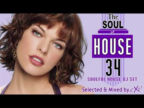 The Soul of House Vol. 34 (Soulful House Mix)