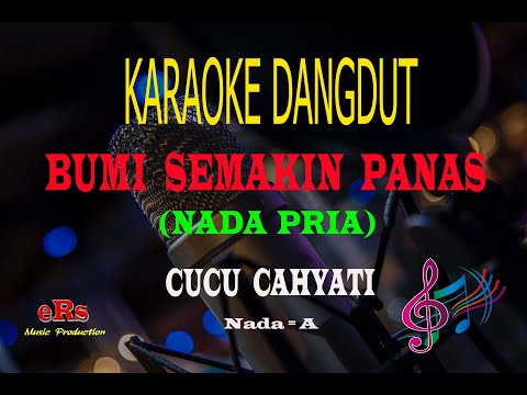 Karaoke Bumi Semakin Panas Nada Pria - Cucu Cahyati (Karaoke Dangdut Tanpa Vocal)