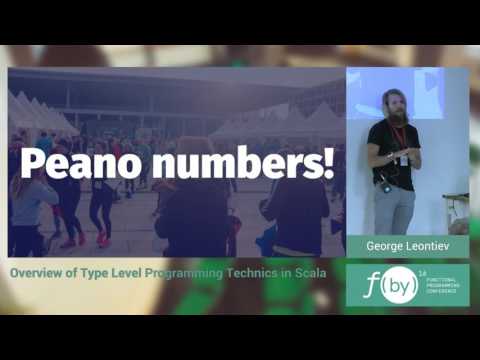 F(by) 2016 - George Leontiev - Overview of Type Level Programming Technics in Scala