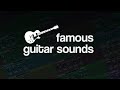 Video 6: Famous Guitar Sounds