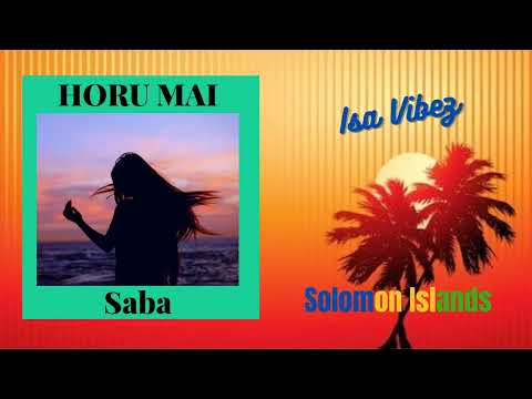 Saba - Horu Mai |Audio| Solomon Islands