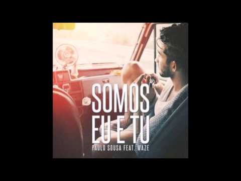 Somos eu e tu-Paulo Sousa ft. WAZE-letra
