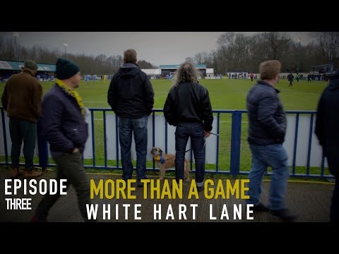 More than a Game - White Hart Lane (Episode Three)