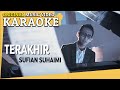 KARAOKE - TERAKHIR (SUFIAN SUHAIMI) [Minus One] Official MV
