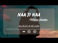 Naa Ji Naa | Slowed & Reverb | Jaani X Hardy Sandhu |