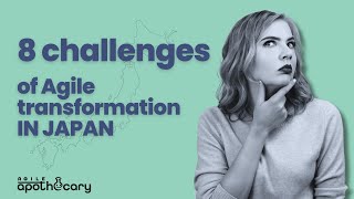 Japan's Journey to Agile: Breaking Down 8 Surprising Hurdles