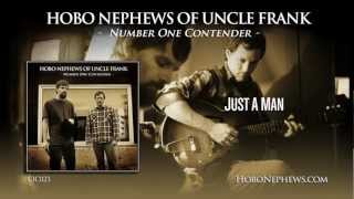 Hobo Nephews Of Uncle Frank - Just A Man - 2013 (Official Track)