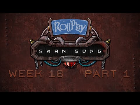 RollPlay Swan Song - Week 18, Part 1