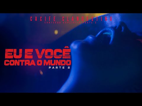 Cacife Clandestino - Eu e Você Contra o Mundo Pt. 2 | Conteúdo Explícito Parte 2 | Ep 6