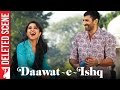 Deleted Scene 7 Daawat E Ishq Tunning Setting Aditya Roy Kapur Parineeti Chopra