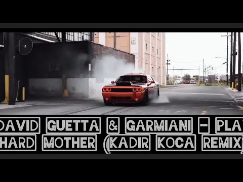 David Guetta & Garmiani - Play Hard Mother Fucker (Kadir Koca Remix)