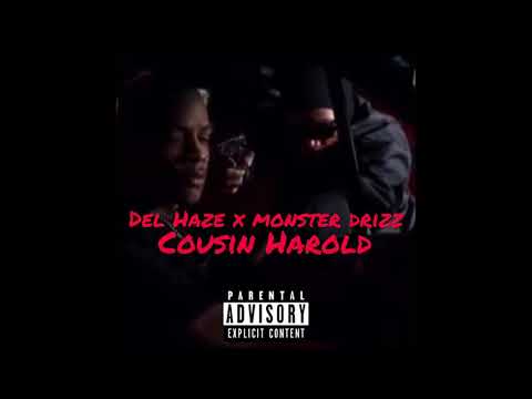 Del Haze - Cousin Harold (ft. Monster Drizz)