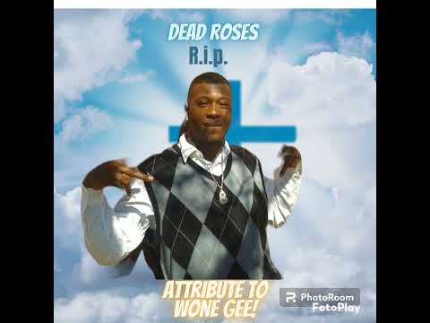 Dah King- Dead Roses (LLWONE GEE)