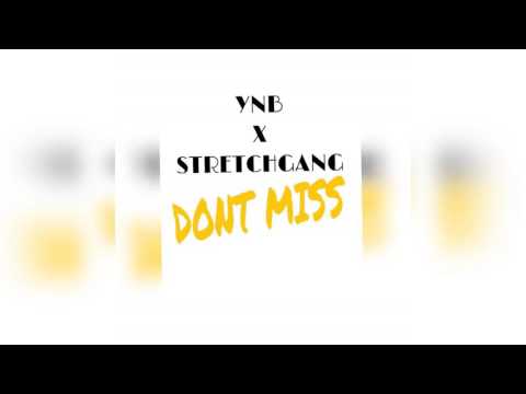 YNB x Stretch Gang - Dont Miss