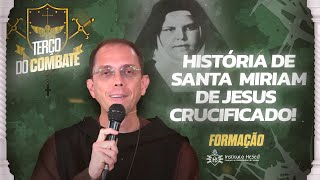 História de Santa Miriam de Jesus Crucificado! Formação - Ir. Emanuel Maria