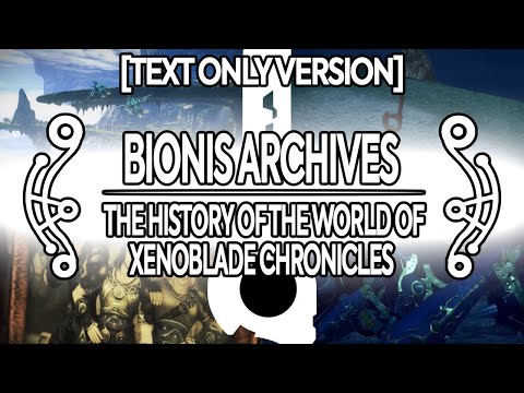 Bionis Archives: The History of the World of Xenoblade 1 [SPOILERS]