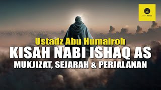 Download lagu KISAH NABI ISHAQ AS - USTADZ ABU HUMAIROH mp3