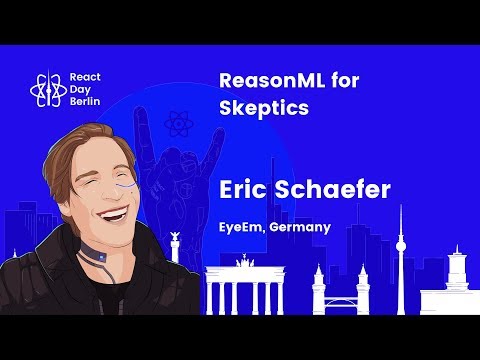 ReasonML for Skeptics - Eric Schaefer