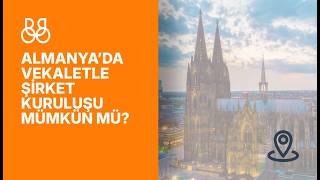 ALMANYA'DA VEKALETLE ŞİRKET KURULUŞU MÜMKÜN MÜ? - BRIDGE FOUNDING SOLUTIONS | RE
