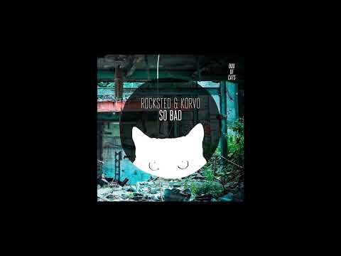 Rocksted & Korvo - So Bad