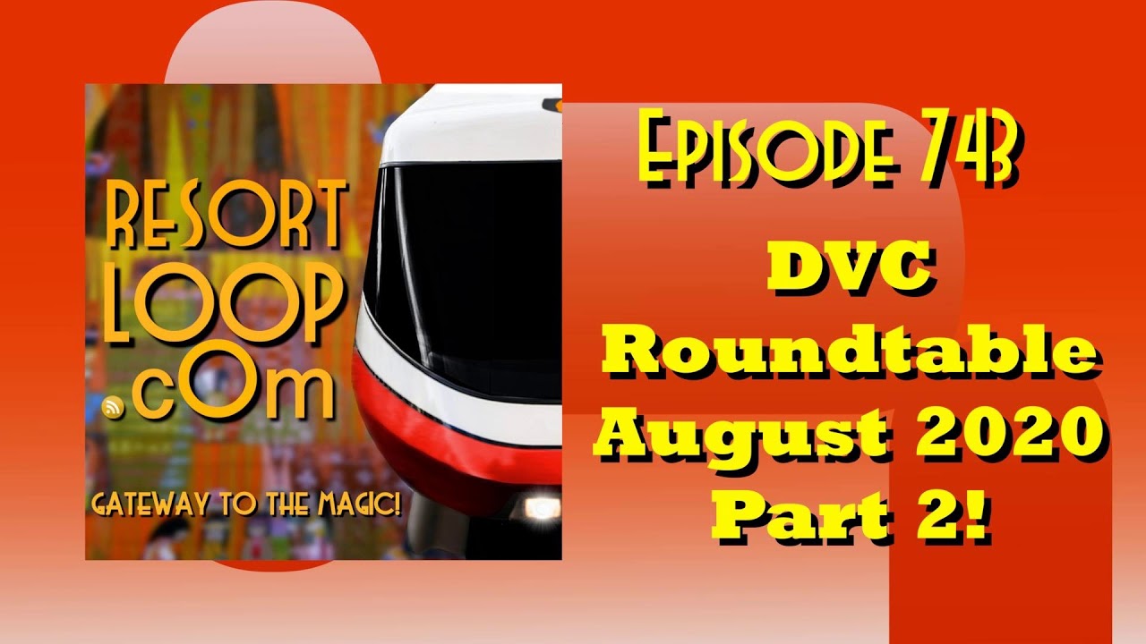 DVC Roundtable - August 2020, Part 2! [Ep. 743]