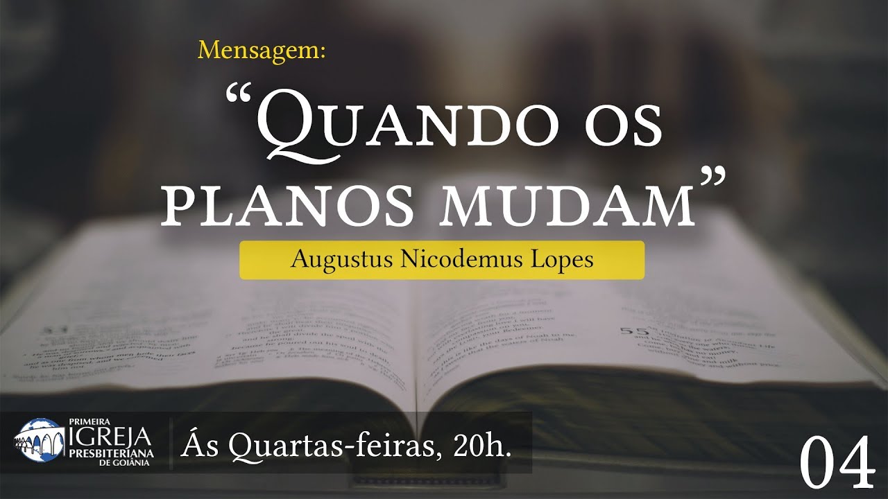 Quando os planos mudam | Rev. Augustus Nicodemus
