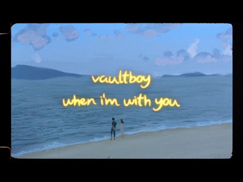vaultboy - when i'm with you (Official Lyric Video)