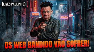 OS WEB BANDIDO VÃO SOFRER! — 09/04/2026
