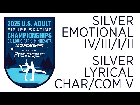 Silver Emotional  IV/III/I/II - Lyrical/Char/Com V | 2025 U.S. Adult Figure Skating Championships