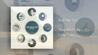 Pull Me Out - This Wild Life (NEW SINGLE 2016)