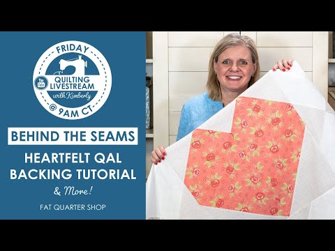 Behind the Seams: Join Kimberly for a pre-recorded tutorial of the 💗Heartfelt Backing! | FQS