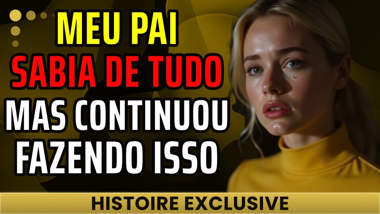 Meu pai fez isso comigo e escondeu por anos. Eu era infeliz