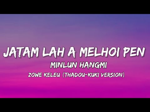 Jatam lah a melhoi pen - Minlun Hangmi (Lyric)