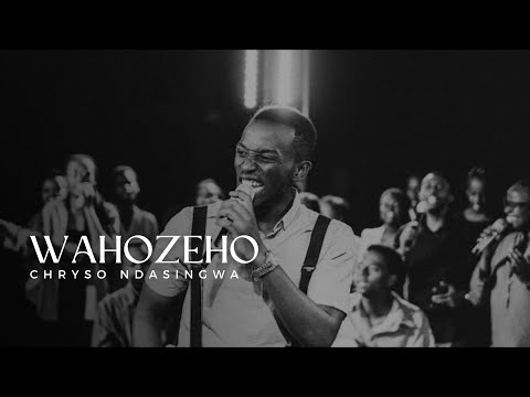 Chryso Ndasingwa - Wahozeho [Official Video]