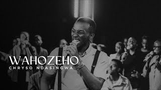 Chryso Ndasingwa - Wahozeho [Official Video]