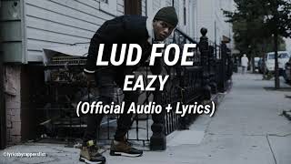 Lud Foe - Eazy [Lyrics]