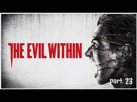 The Evil Within playthrough - [gameplay] pt. 23
