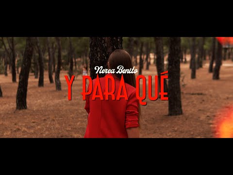 NEREA BENITO - Y PARA QUÉ (Videoclip Oficial)