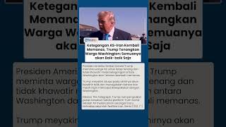 Ketegangan AS-Iran Kembali Memanas, Trump Tenangkan Warga Washington Semuanya akan Baik-baik Saja