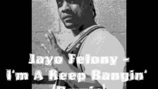 Jayo Felony - Im A Keep Bangin' (Remix)