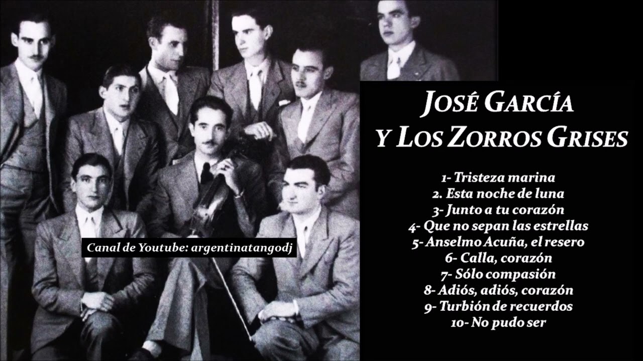 JOSÉ GARCÍA Y LOS ZORROS GRISES: 10 TANGOS INOLVIDABLES PARA ESCUCHAR Y BAILAR
