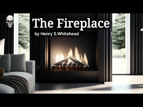The Fireplace by Henry S.Whitehead 🎧 | Short Story | Horrible Audiobooks